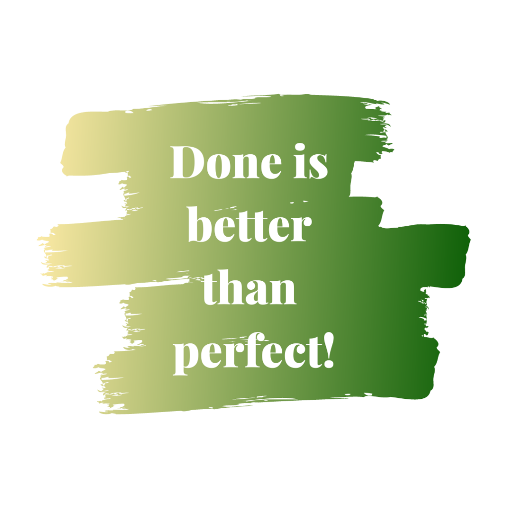 mindset quote, done is better than perfect. Mindset Shifts to improve Emotional Health