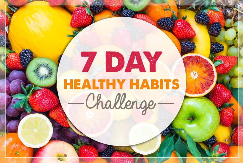 7 Day Healthy Habits Challenge
