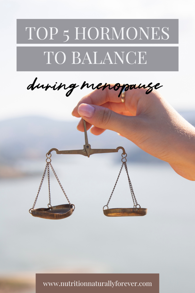 Top 5 hormones to balance during menopause, nutrition naturally forever, sue Wappett