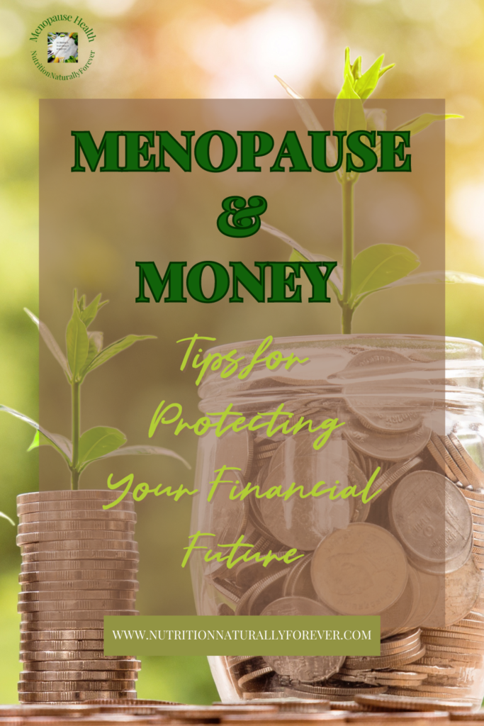 Menopause and Money: Tips for Protecting Your Financial Future