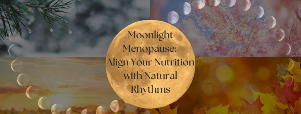 Cycle syncing, Moonlight menopause, menopause doula, nutrition naturally forever