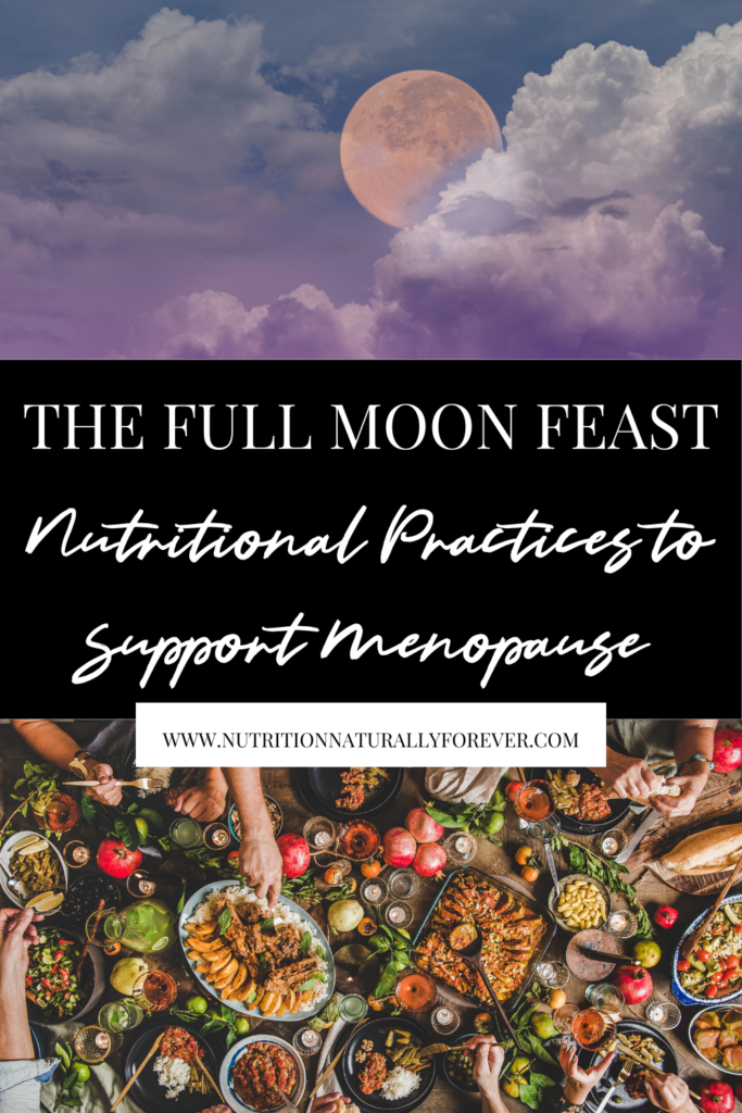 The Full Moon Feast: Nutritional Practices to Support Menopause