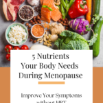 5 Nutrients Your Body Needs During Menopause. Quick links