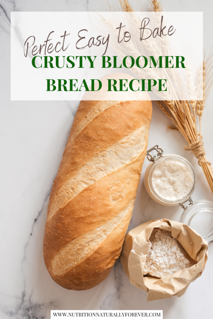 Perfect Easy to Bake Crusty Bloomer Bread Recipe. Nutrition Naturally Forever.