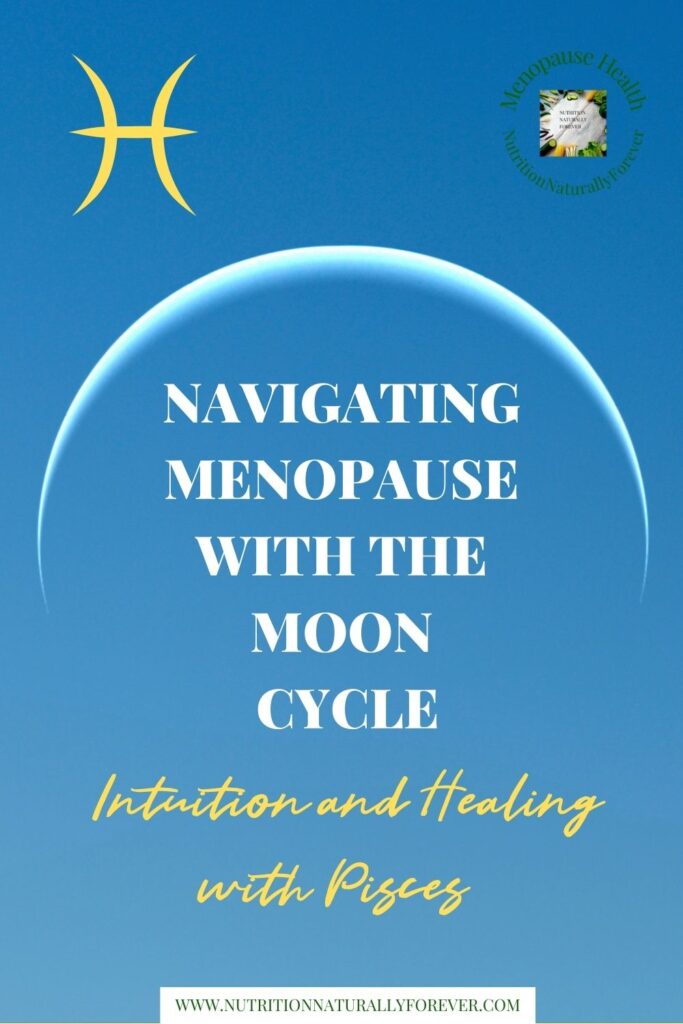 Heal Naturally Through Menopause with the Pisces New Moon.