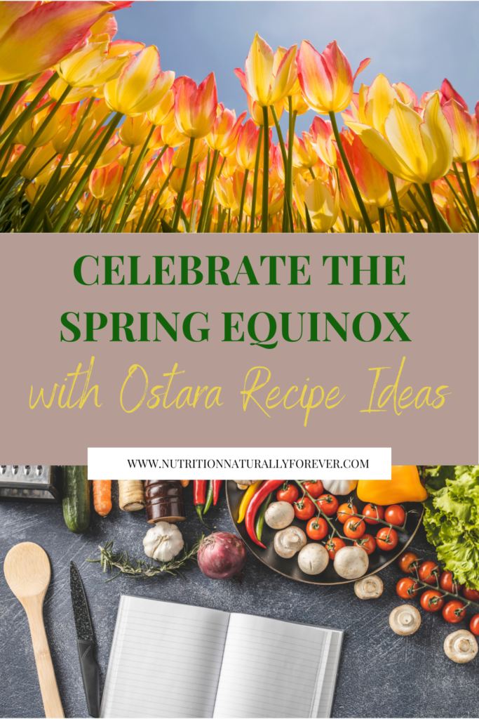 Celebrate the Spring Equinox with Ostara Recipe Ideas