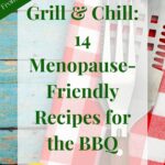 Menopause friendly BBQ recipes
