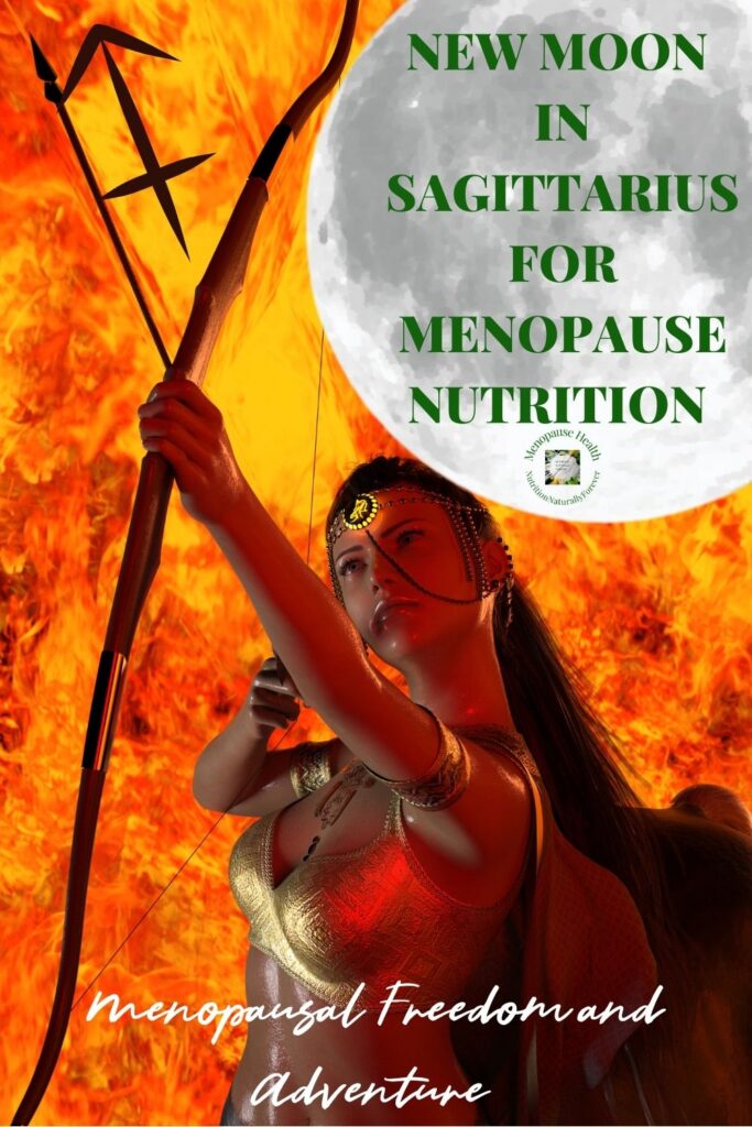 New Moon in Sagittarius For Menopause Nutrition.  Sue Wappett, Menopause doula, nutrition naturally forever.