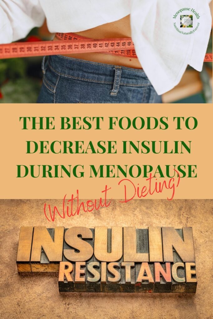 The Best Foods to Decrease Insulin During Menopause (Without Dieting). Sue Wappett, menopause doula, nutrition naturally forever.
