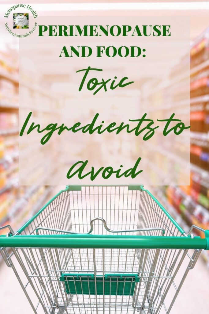 Perimenopause and Food: Toxic Ingredients to Avoid. Nutrition naturally forever, sue Wappett, menopause doula