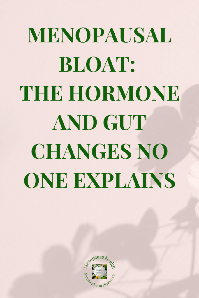 Menopausal Bloat: The Hormone and Gut Changes No One Explains. Sue Wappett, Nutrition Naturally Forever, Menopause Doula