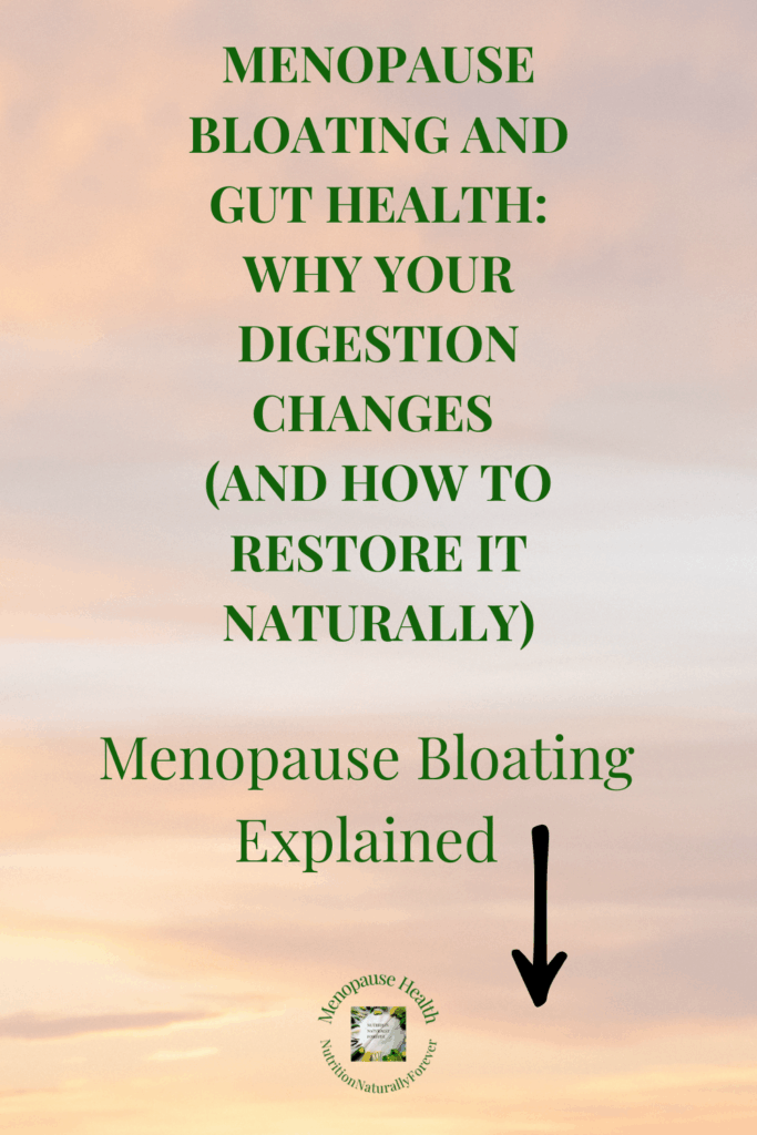 Menopause Bloating and Gut Health: Why Your Digestion Changes (And How to Restore It Naturally), sue wappett, nutrition naturally forever, menopause doula
