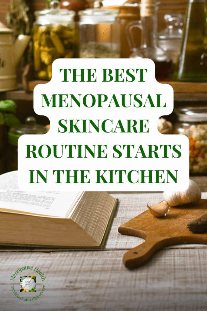 The Best Menopausal Skincare Routine Starts in the Kitchen, menopause doula, nutrition naturally forever. Sue Wappett